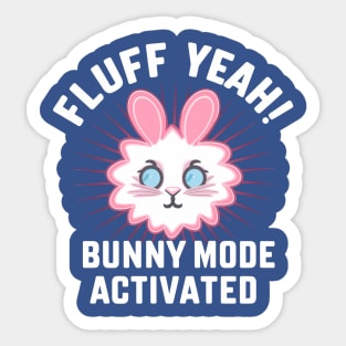 Fluff Yeah! Bunny Mode Activated Sticker